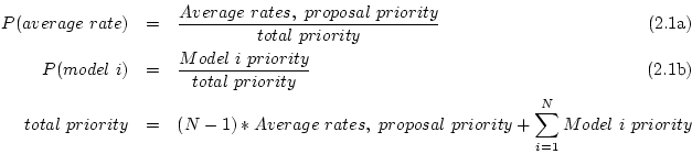 \begin{oldsubeqnarray}P(average\ rate) & = & \frac{Average\ rates,\ proposal\ pr...
...tes,\ proposal\ priority + \sum_{i=1}^{N}Model\ i \ priority\end{oldsubeqnarray}